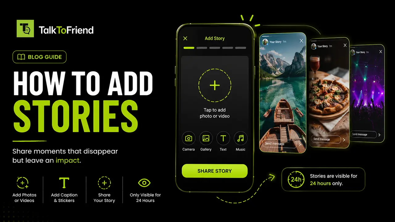 Share Life's Moments Instantly with Stories on TalkToFriend App